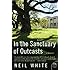 In the Sanctuary of Outcasts: A Memoir (P.S.) (Edition 1 Reprint) by White, Neil [Paperback(2010&pound;&copy;]