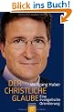 Der christliche Glaube: Eine evangelische Orientierung;