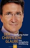 Der christliche Glaube: Eine evangelische Orientierung; - Wolfgang Huber