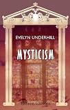 Mysticism: A study in the nature and development of man s spiritual consciousness