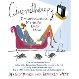 Cinematherapy: The Girl's Guide to Movies for Every Mood
