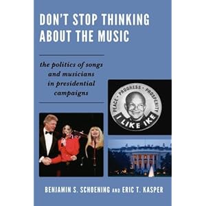Don't Stop Thinking About the Music: The Politics of Songs and Musicians in Presidential Campaigns