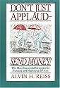 Don't Just Applaud, Send Money: The Most Successful Strategies for Funding and Marketing the Arts