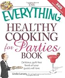  : The Everything Healthy Cooking for Parties: Delicious, guilt-free foods all your guests will love (Everything Series)