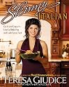 Skinny Italian: Eat It and Enjoy It  Live La Bella Vita and Look Great, Too!