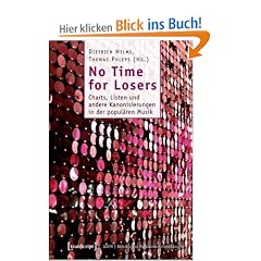 No Time for Losers: Charts, Listen und andere Kanonisierungen in der popul�ren Musik