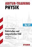 Elektrisches und magnetisches Feld. F�r G9 Leistungskurs. Aufgaben mit L�sungen. Abitur-Training Physik. title=