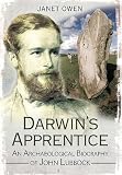 Darwin's apprentice : an archaeological biography of John Lubbock
