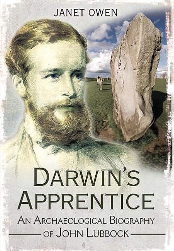 Darwin's Apprentice: An Archaeological Biography of John Lubbock