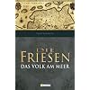 Die Friesen: Das Volk am Meer