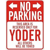  NO PARKING : RESERVED ONLY FOR YODER  PARKING SIGN