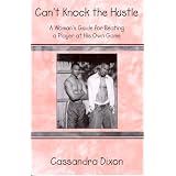 Can't Knock the Hustle A Woman's Guide for Beating a Player at His Own Game