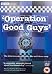 Operation Good Guys Complete - Series 1-3 [Edizione: Regno Unito]
