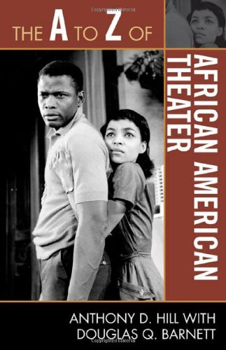 The A to Z of African American Theater (The A to Z Guide Series), by Anthony D. Hill, Douglas Q. Barnett
