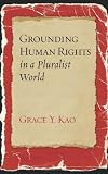 Grounding Human Rights in a Pluralist World (Advancing Human Rights series)
