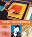 Simple Screenprinting Book: Basic Techniques & Creative Projects - 128 Pages