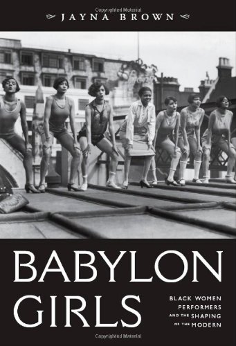 Babylon Girls: Black Women Performers and the Shaping of the Modern