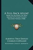 A Full-Back Afloat: Being an Account of Dick Melvina Acentsacentsa A-Acentsa Acentss Vacation Voyage (1908)