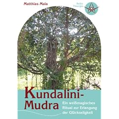 Kundalini-Mudra - Ein wei�magisches Ritual zur Erlangung der Gl�ckseligkeit