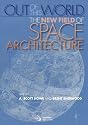 Out of This World: The New Field of Space Architecture (Library of Flight)