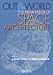 Out of This World: The New Field of Space Architecture (Library of Flight)