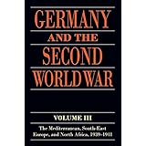 germany and the second world war volume iii the mediterranean south east europe and north africa 1939 1941