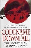 Codename Downfall: The Secret Plan to Invade Japan
