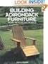 Building Adirondack Furniture: The Art, the History, & How-To