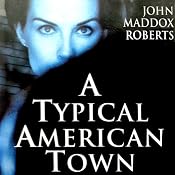 A Typical American Town: A Gabe Treloar Mystery, Book 1 | [John Maddox Roberts]