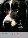 A Good Dog: The Story of Orson, Who Changed My Life