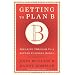 Getting to Plan B: Breaking Through to a Better Business Model
