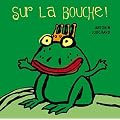 Sur la bouche ! : Un livre � embrasser