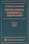 Practical Guide to International Commercial Arbitration