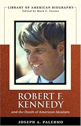 Robert F. Kennedy And the Death of American Idealism (Library of American Biography Series) (Library of American Biography)