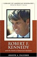 Robert F. Kennedy And the Death of American Idealism (Library of American Biography Series) (Library of American Biography)