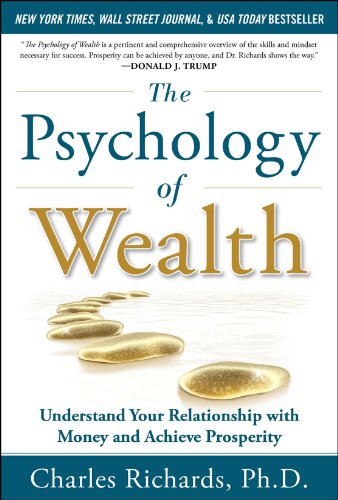 The Psychology of Wealth: Understand Your Relationship with Money and Achieve Prosperity