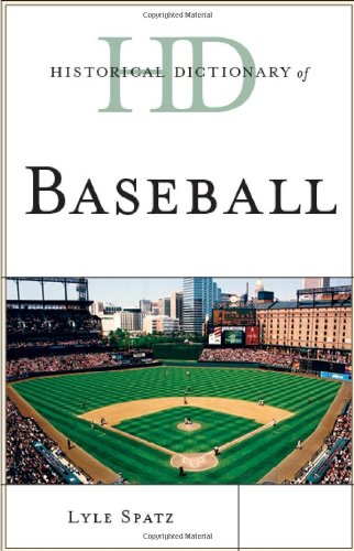 Historical Dictionary of Baseball (Historical Dictionaries of Sports), by Lyle Spatz