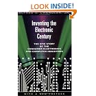 Inventing the Electronic Century: The Epic Story of the Consumer Electronics and Computer... by  Alfred D., Jr. Chandler