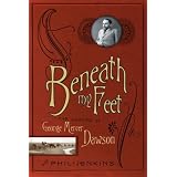 Beneath My Feet: The Memoirs of George Mercer Dawson