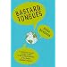 Bastard Tongues: A Trail-Blazing Linguist Finds Clues to Our Common Humanity in the World's Lowliest Languages