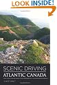 Scenic Driving Atlantic Canada: Nova Scotia, New Brunswick, Prince Edward Island, Newfoundland & Labrador