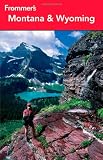 Frommer's Montana and Wyoming Complete Guides)