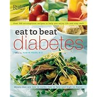 Eat to Beat Diabetes: Over 300 Scrumptious Recipes to Help You Enjoy Life and Stay Well