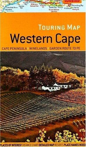 Touring Map Western Cape: Cape Peninsula; Winelands; Garden Route; PE: Cape Peninsula, Winelands, Garden Route to PE