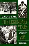 Grand Prix : the legendary years : the personal memories of Louis Stanley
