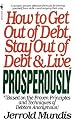 How to Get Out of Debt, Stay Out of Debt, and Live Prosperously