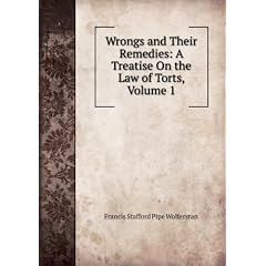 Wrongs and Their Remedies: A Treatise On the Law of Torts, Volume 1
