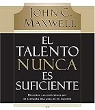 El talento nunca es suficiente: Descubre las elecciones que te llevaran mas alla de tu talento