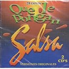 Que Le Pongan Salsa  Verisones Originales 28 Grandes Exitios 100 Anos De Musica by  Morist Jimenez, Alquimia La Sonora, Naty Y Su Orquesta, Grupo Clase, Tamba Fuego, Richie Y Su Orquesta, Ricardo Ray, Roberto Blades, German Carreno Y Su Orquesta, Matecana, Pasion Juvenil, Grupo Nice, Hildemaro Y Su Orquesta. La Misma Jente and Zayda Y El Sonido Unico, David Cedano, Armando Sanchez. Melcochita 