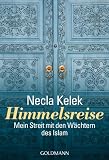 Himmelsreise: Mein Streit mit den W&auml;chtern des Islam - Necla Kelek